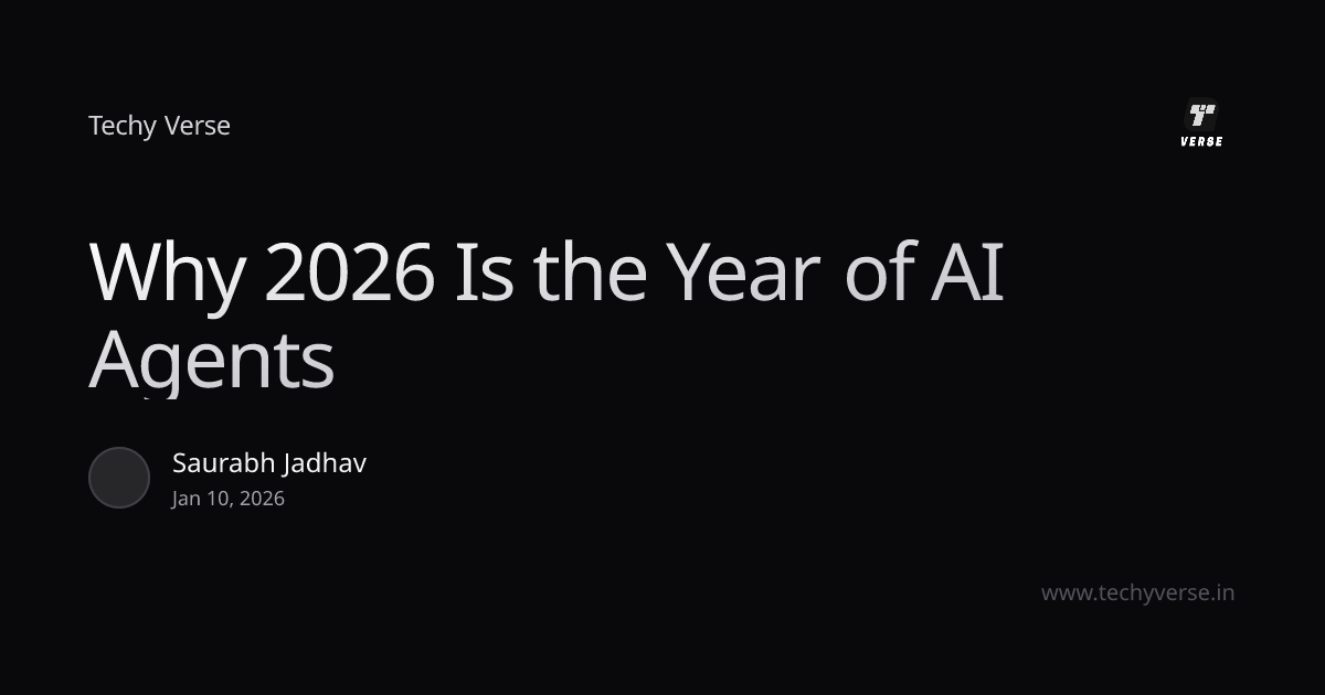 Why 2026 Is the Year of AI Agents | Techy Verse